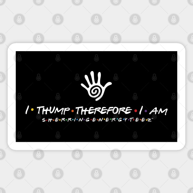 I Thump Therefore I Am Sticker by SherringenergyTeez